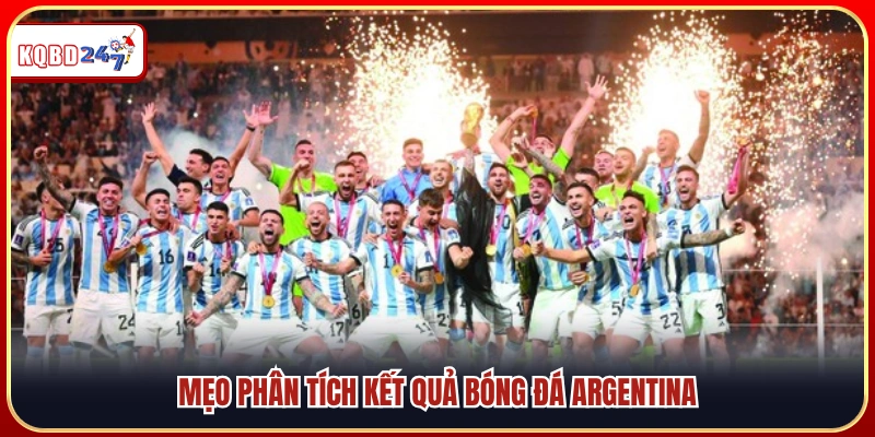 Bí quyết đọc và đánh giá kết quả bóng đá Argentina hiệu quả