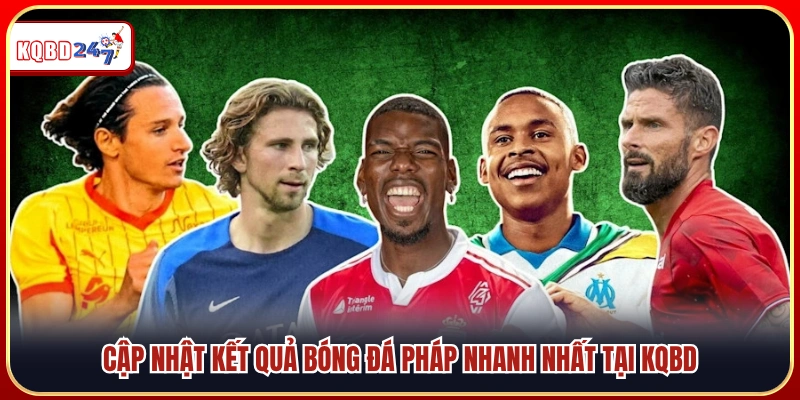 Theo dõi kết quả bóng đá Pháp nhanh chóng trên KQBD