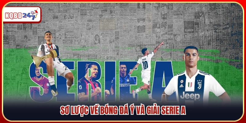 Giới thiệu chung về bóng đá Ý và sân chơi Serie A