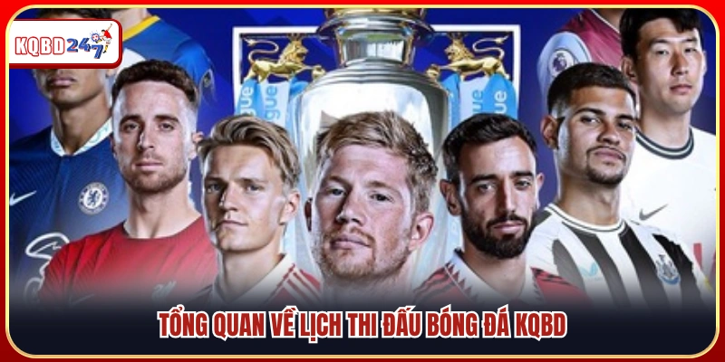 Khái quát chung về lịch thi đấu bóng đá và KQBD