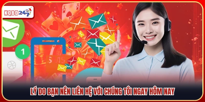 Vì sao bạn nên kết nối với chúng tôi ngay hôm nay?