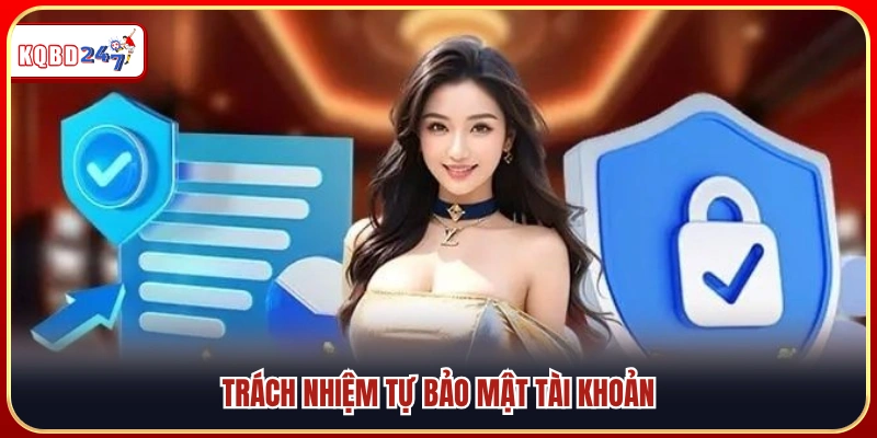 Trách nhiệm bảo mật thông tin đăng nhập