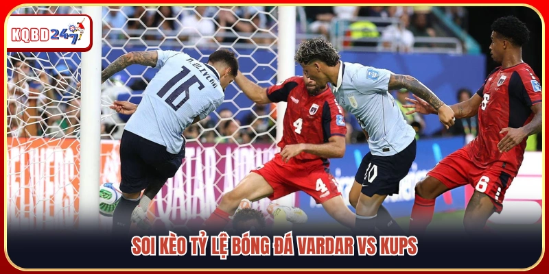 Nhận định và phân tích tỷ lệ kèo trận Vardar vs KuPS