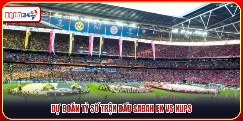 Dự báo tỷ số chung cuộc của trận đấu Sabah FK vs KuPS